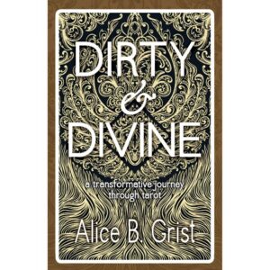 Dirty and Divine by Alice Grist