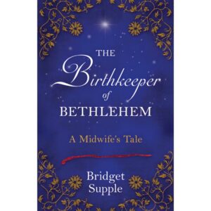 Birthkeeper of Bethlehem by Bridget Supple